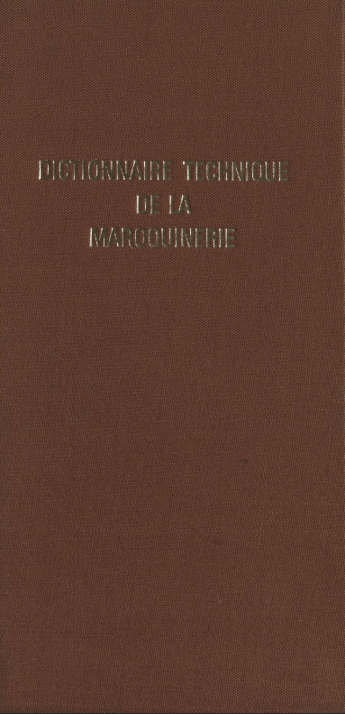DICTIONNAIRE TECHNIQUE DE LA MAROQUINERIE